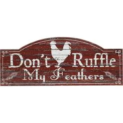 Don't Ruffle My Feathers Sign