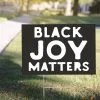 Black Joy Matters Yard Sign 1 Black Joy Matters Yard Sign -Party Themes Sales 928658